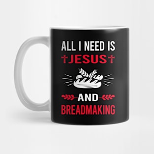 I Need Jesus And Breadmaking Bread Making Mug